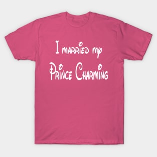 I Married My Prince Charming T-Shirt